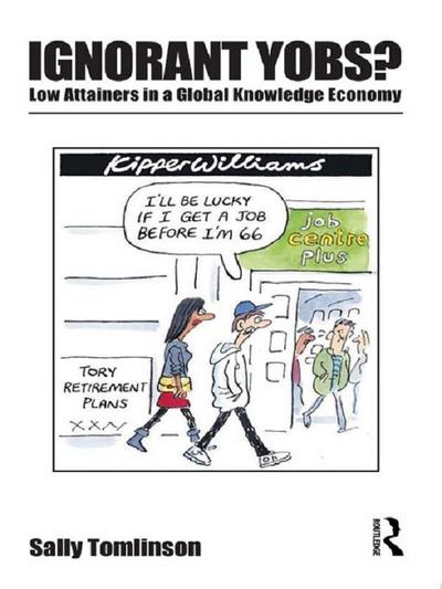 Ignorant Yobs?: Low Attainers in a Global Knowledge Economy