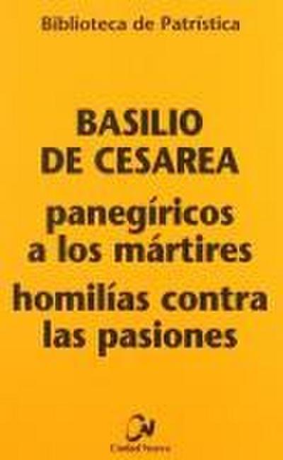 Panegíricos a los mártires : homilías contra las pasiones