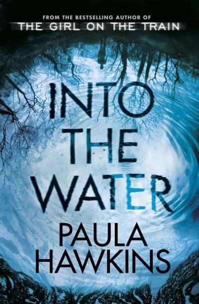 Into the Water: The Sunday Times Bestseller - Paula Hawkins