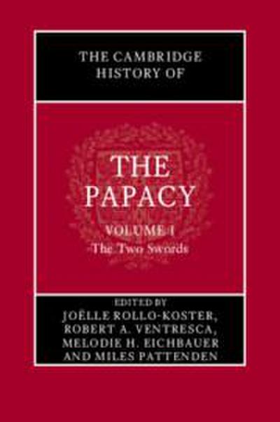 The Cambridge History of the Papacy: Volume 1, the Two Swords