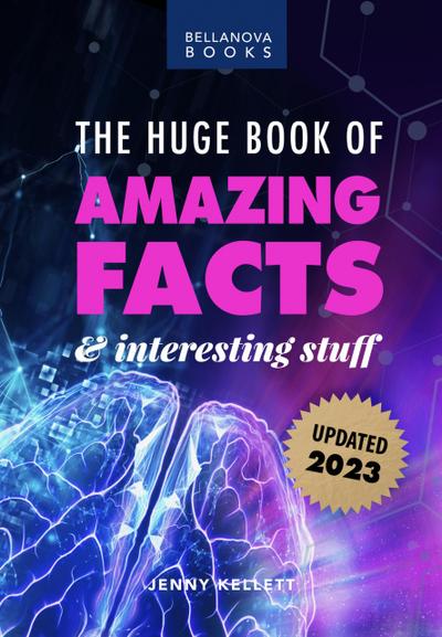 The Huge Book of Amazing Facts & Interesting Stuff 2023 (Amazing Fact Books, #7)