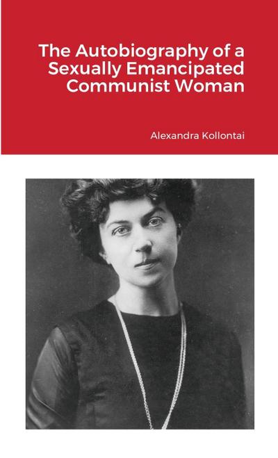 The Autobiography of a Sexually Emancipated Communist Woman