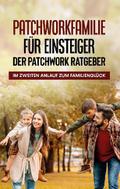 Patchworkfamilie für Einsteiger - Der Patchwork Ra