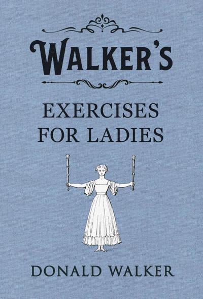 Walker’s Exercises for Ladies