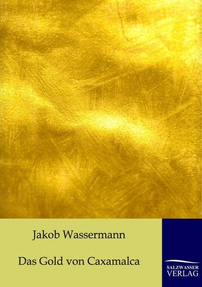 Das Gold von Caxamalca - Jakob Wassermann