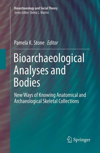 Bioarchaeological Analyses and Bodies