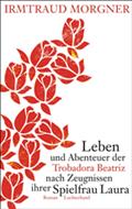 Leben und Abenteuer der Trobadora Beatriz nach Zeugnissen ihrer Spielfrau Laura von Irmtraud Morgner | Ebook