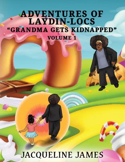 Adventures of Laydin-locs  "Grandma gets Kidnapped"  Volume 1