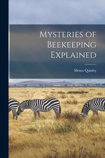 Mysteries of Beekeeping Explained