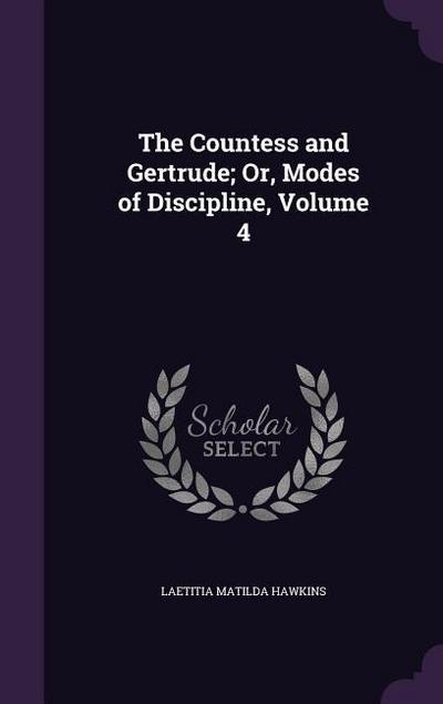 The Countess and Gertrude; Or, Modes of Discipline, Volume 4