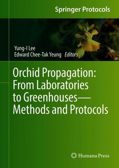 Orchid Propagation: From Laboratories to Greenhouses¿Methods and Protocols