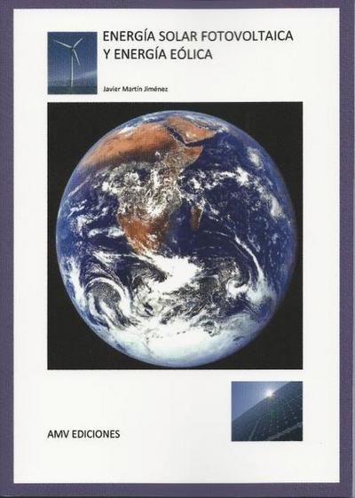 Martín Jiménez, J: Energía solar fotovoltaica y energía eóli