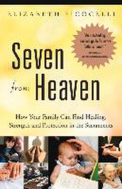 Seven from Heaven How Your Family Can Find Healing, Strength and Protection in the Sacraments