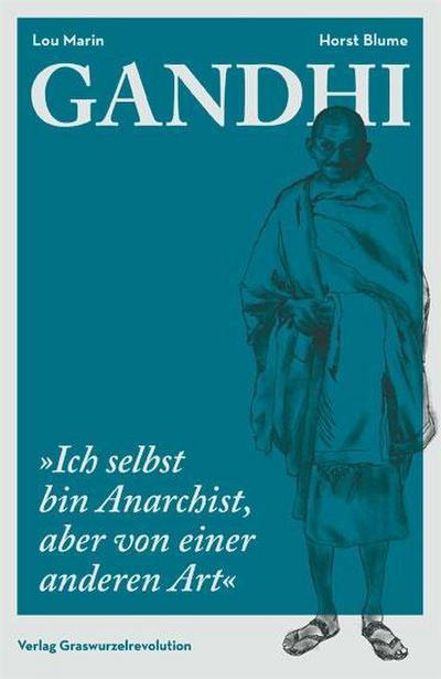 Gandhi: „Ich selbst bin Anarchist, aber von einer anderen Art“