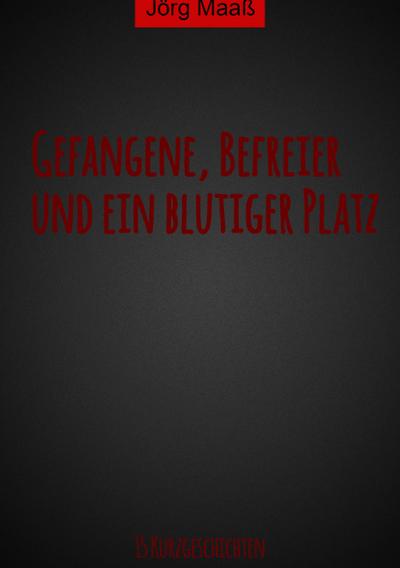 Gefangene, Befreier und ein blutiger Platz