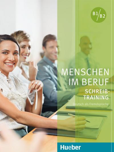 Menschen im Beruf - Schreibtraining: Deutsch als Fremd- und Zweitsprache / Kursbuch