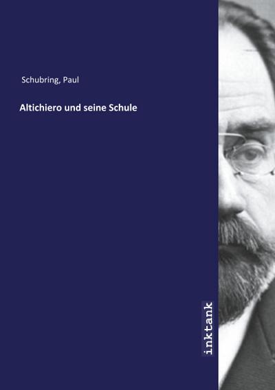 Schubring, P: Altichiero und seine Schule