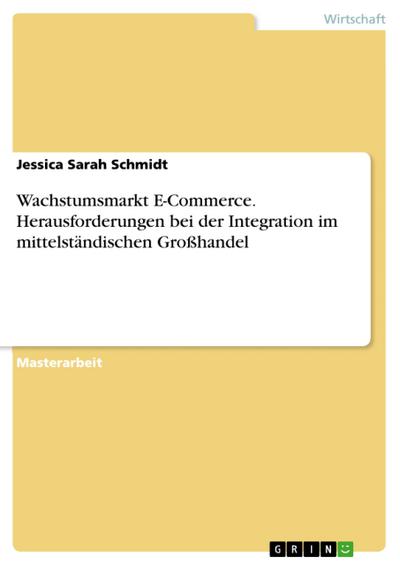 Wachstumsmarkt E-Commerce. Herausforderungen bei der Integration im mittelständischen Großhandel