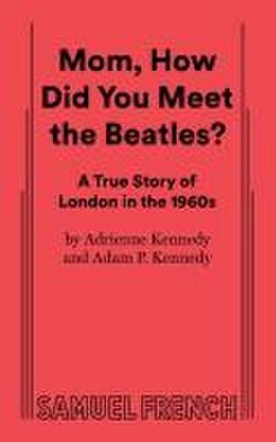 Mom, How Did You Meet the Beatles?
