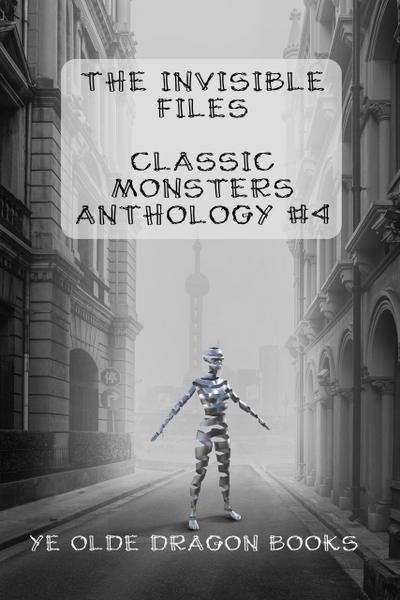 The Invisible Files (Classic Monsters Anthology, #4)