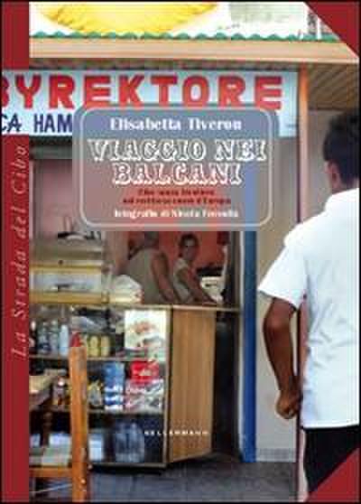 Viaggio nei Balcani. Cibo senza frontiere nel vorticoso cuore d’Europa