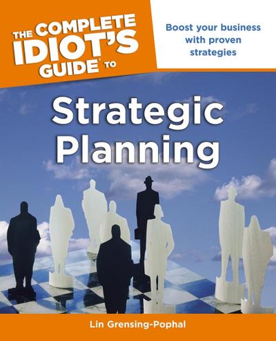 The Complete Idiot’s Guide to Strategic Planning