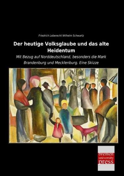 Der heutige Volksglaube und das alte Heidentum