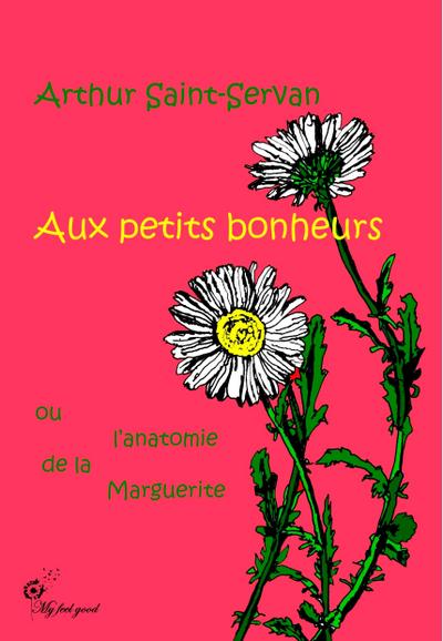Aux petits bonheurs, ou l’anatomie de la marguerite