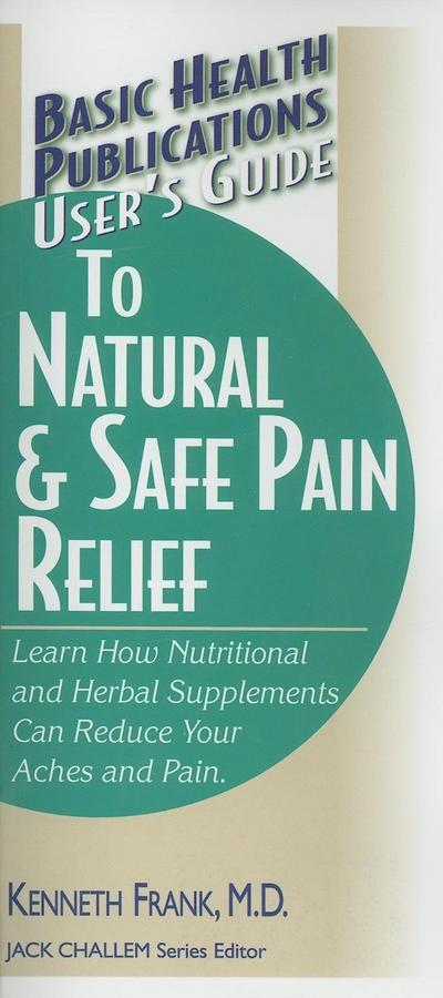 User’s Guide to Natural & Safe Pain Relief
