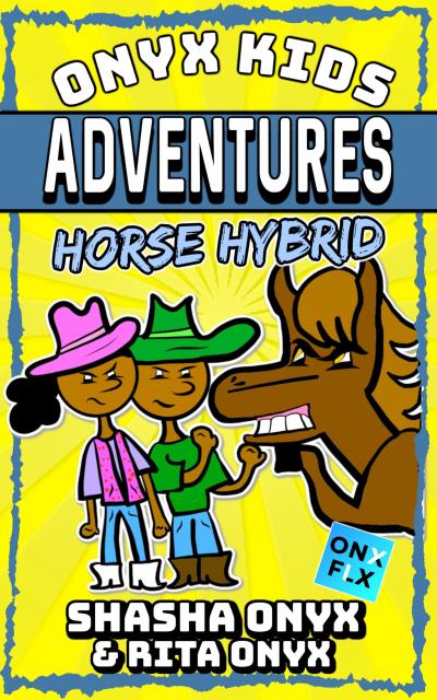 Horse Hybrid (Onyx Kids Adventures, #13)