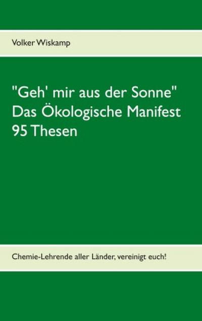 "Geh’ mir aus der Sonne" - Das Ökologische Manifest - 95 Thesen