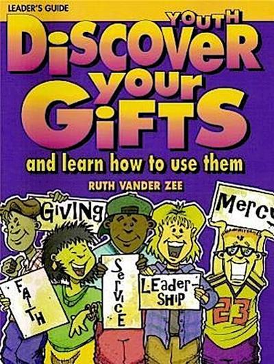 Discover Your Gifts Youth Leader’s Guide: And Learn How to Use Them