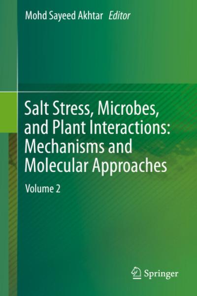 Salt Stress, Microbes, and Plant Interactions: Mechanisms and Molecular Approaches