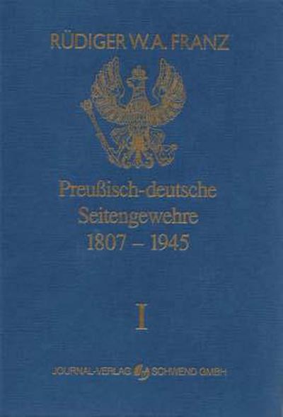 Preussisch-deutsche Seitengewehre 1807-1945 Band I
