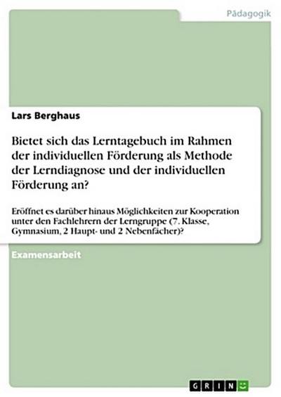Bietet sich das Lerntagebuch im Rahmen der individuellen Förderung als Methode der Lerndiagnose und der individuellen Förderung an?