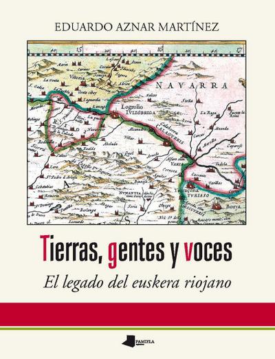 Tierras, gentes y voces : el legado del euskera riojano