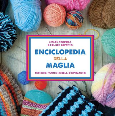 Enciclopedia della maglia. Tecniche, punti e modelli d’ispirazione