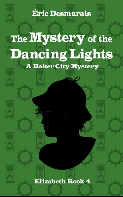 The Mystery of the Dancing Lights (Baker City Mysteries, #4)