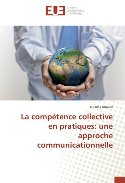 La compétence collective en pratiques: une approche communicationnelle