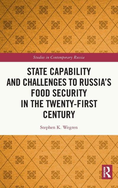 State Capability and Challenges to Russia’s Food Security in the Twenty-first Century