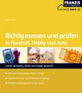Richtig messen und prüfen in Haushalt, Hobby und Auto