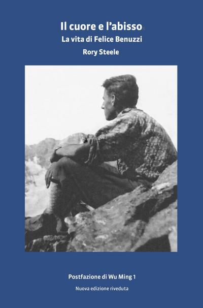 Il cuore e l’abisso. La vita di Felice Benuzzi