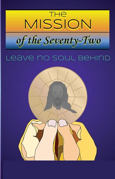The Mission of The Seventy-Two