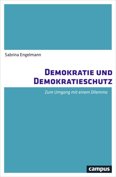Demokratie und Demokratieschutz: Zum Umgang mit einem Dilemma