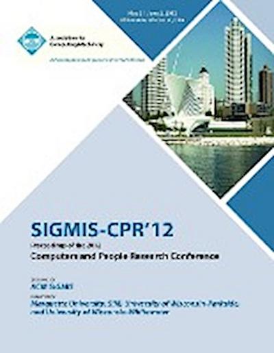 SIGMIS-CPR 12 Proceedings of the 2012 Computers and People Research Conference