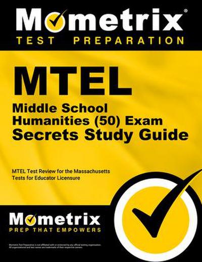 MTEL Middle School Humanities (50) Exam Secrets Study Guide: MTEL Test Review for the Massachusetts Tests for Educator Licensure