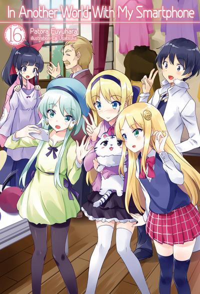 In Another World with My Smartphone: Volume 16 (Light Novel)