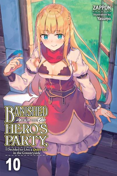Banished from the Hero’s Party, I Decided to Live a Quiet Life in the Countryside, Vol. 10 (Light Novel)