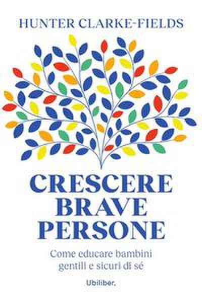 Clarke-Fields, H: Crescere brave persone. Come educare bambi