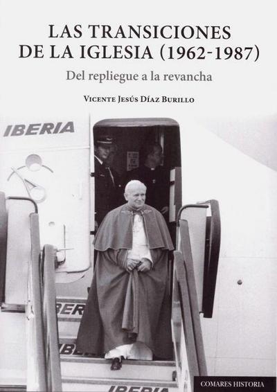Las transiciones de la Iglesia, 1962-1987 : del repliegue a la revancha